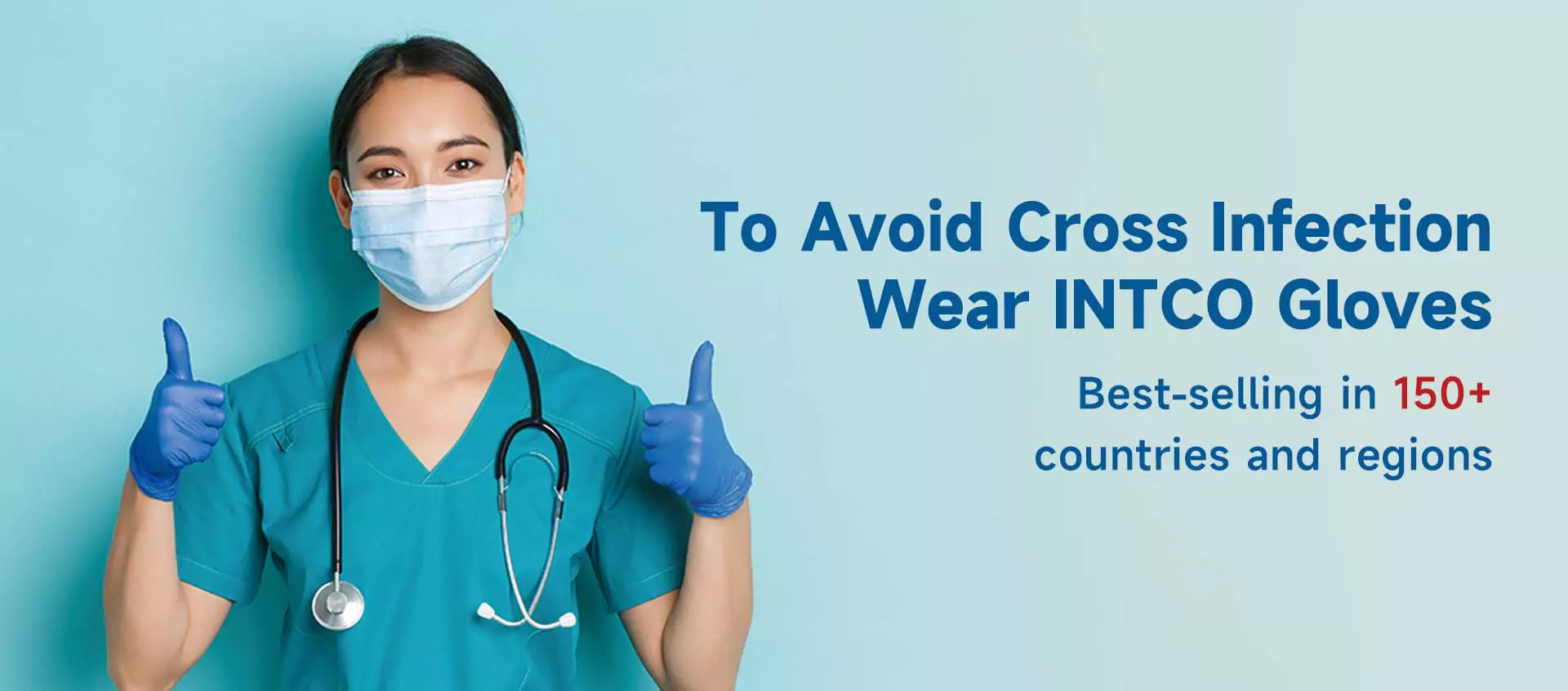 To Avoid Cross InfectionWear INTco Gloves